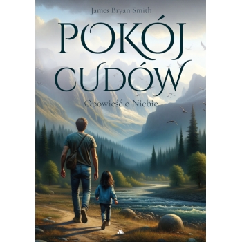 Pokój cudów. Opowieść o Niebie – James Bryan Smiths